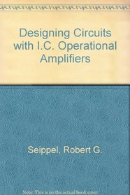 Designing Circuits with I.C. Operational Amplifiers