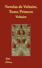 Novelas de Voltaire, Tomo Primero (Spanish Edition)