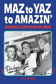 Maz to Yaz to Amazin': Baseball's Spectacular 1960's