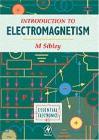 Introduction to Electromagnetism (Essential Electronics Series)
