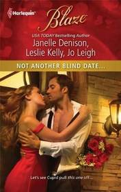 Not Another Blind Date...: Skin Deep / Hold On / Ex Marks the Spot (Harlequin Blaze, No 591)