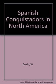 Spanish Conquistadors in North America