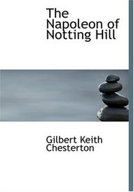 The Napoleon of Notting Hill (Large Print Edition)
