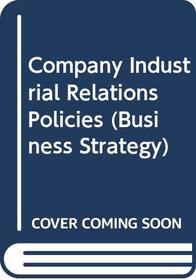 Company Industrial Relations Policies (Business Strategy)