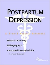 Postpartum Depression - A Medical Dictionary, Bibliography, and Annotated Research Guide to Internet References