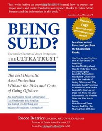 Being Sued? The Insider Secrets of Asset Protection: The ULTRA TRUST