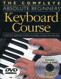 The Complete Absolute Beginners Keyboard Course with CD (Audio) and DVD (Absolute Beginners)