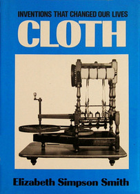 Cloth (Inventions That Changed Our Lives)
