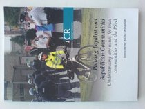 Policing Loyalist and Republican Communities: Understanding Key Issues for Local Communities and the PSNI