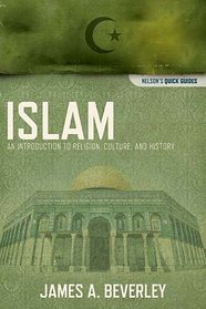 Islam: An Introduction to Religion, Culture, and History (Nelson's Quick Guides)