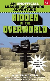 Hidden in the Overworld: An Unofficial League of Griefers Adventure, #2 (League of Griefers Series)