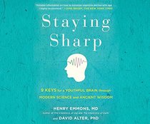 Staying Sharp: 9 Keys for a Youthful Brain Through Modern Science and Ageless Wisdom