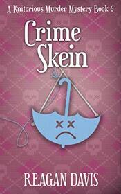Crime Skein: A Knitorious Murder Mystery Book 6