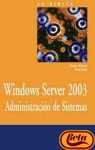 Windows server 2003 Administracion de sistemas / The Ultimate Windows Server 2003 System Administrator's Guide (La Biblia De / the Bible of)