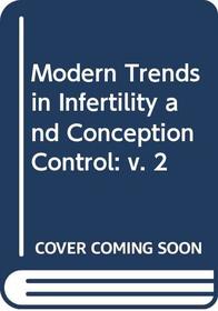 Modern Trends in Infertility & Conception Control (v. 2)