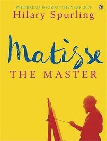 Matisse the Master: A Life of Henri Matisse: 1909 - 1954 (Vol 2)