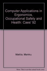 Computer Applications in Ergonomics, Occupational Safety and Health: Caes' 92