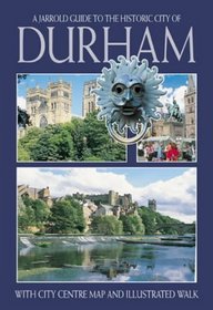 Durham: A Jarrold Guide to the Historic City of, with City Map and Illustrated Walk