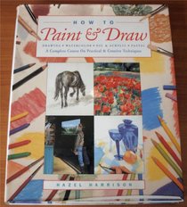 How to Paint & Draw: Drawing Watercolour Oil & Acrylic Pastel