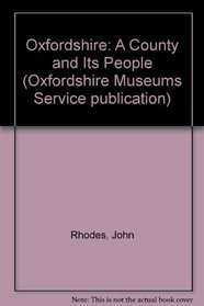 Oxfordshire: A County and Its People (Oxfordshire Museums Service publication)