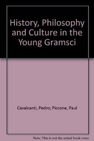 History, Philosophy and Culture in the Young Gramsci