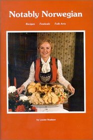 Notably Norwegian: Recipes, Festivals and Folk Arts