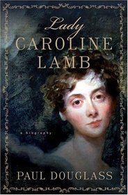 Lady Caroline Lamb : A Biography