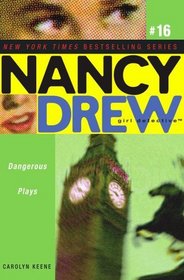 Dangerous Plays (Nancy Drew: Girl Detective, Bk 16)