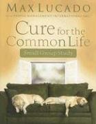 Cure for the Common Life Small Group Study (Lucado, Max)
