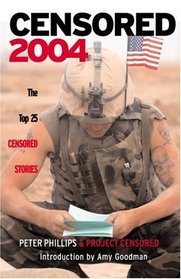 Censored 2004 : The Top 25 Censored Stories (Censored)