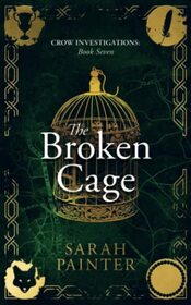 The Broken Cage (Crow Investigations, Bk 7)