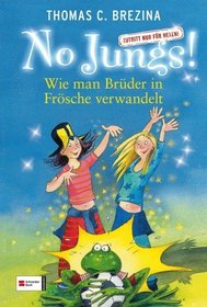 No Jungs!, Wie man Brder in Frsche verwandelt