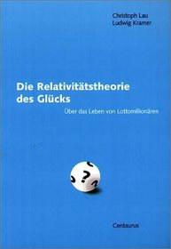 Die Relativittstheorie des Glcks: ber das Leben von Lottomillionren (Beitrge zur gesellschaftswissenschaftlichen Forschung) (German Edition)