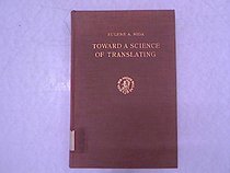 Toward a Science of Translating: With Special Reference to Principles and Procedures Involved in Bible Translating
