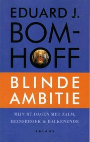 Blinde Ambitie; Mijn 87 Dagen Met Zalm, Heinsbroek and Balkenende