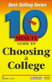 10 Minute Guide to Choosing a College (10 Minute Guides)