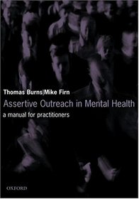 Assertive Outreach in Mental Health: A Manual for Practitioners (Oxford Medical Publications)