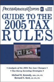 PricewaterhouseCoopers' Guide to the 2005 Tax Rules: Includes the Latest Income Tax Numbers