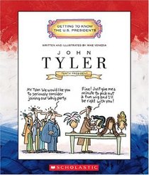 John Tyler: Tenth President, 1841-1845 (Getting to Know the Us Presidents)