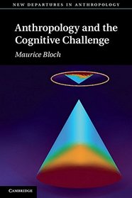 Anthropology and the Cognitive Challenge (New Departures in Anthropology)
