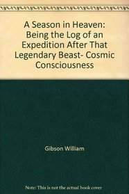 A season in heaven;: Being the log of an expedition after that legendary beast, cosmic consciousness