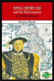 King Henry 8 and the Reformation in World History (In World History)