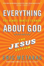 Everything You Always Wanted to Know About God: The Jesus Edition