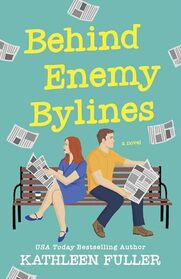 Behind Enemy Bylines: A Novel