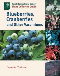 Blueberries, Cranberries and Other Vacciniums (Royal Horticultural Society/Timber Press Plant Collectors Guides Series)