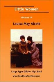 Little Women Volume III (Large Print)