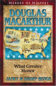 Douglas Macarthur: What Greater Honor (Heroes of History)