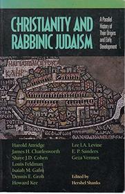 CHRISTIANITY AND RABBINIC JUDAISM: A PARALLEL HISTORY OF THEIR ORIGINS AND EARLY DEVELOPMENT