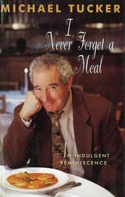 I Never Forget a Meal: An Indulgent Reminiscence