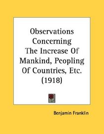 Observations Concerning The Increase Of Mankind, Peopling Of Countries, Etc. (1918)